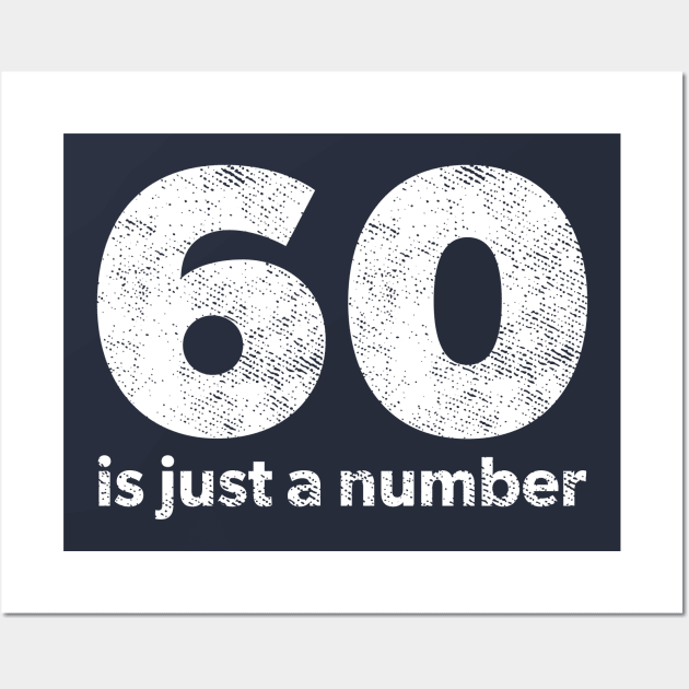 60 is just a number Wall Art by ChuckDuncanArt